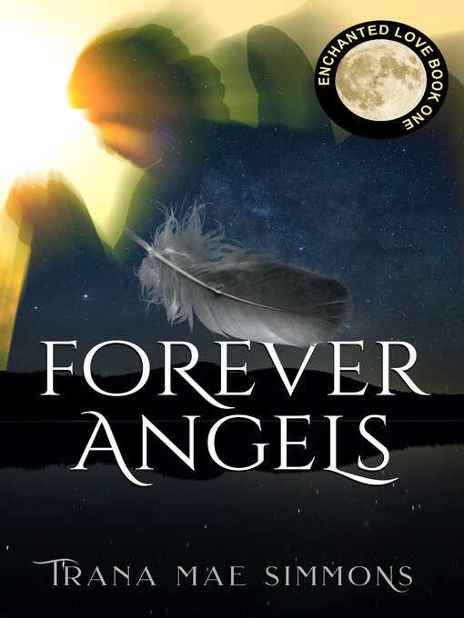 Title details for Forever Angels (Enchanted Love, Book 1) by Trana Mae Simmons - Available